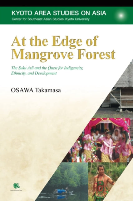 At the Edge of Mangrove Forest: The Suku Asli and the Quest for Indigeneity, Ethnicity, and Development