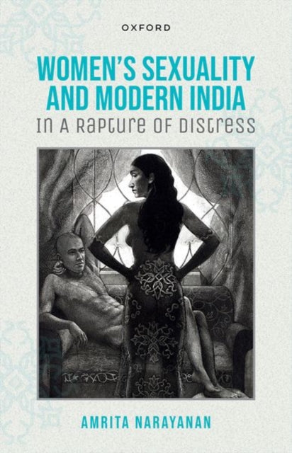 Women Sexuality and Modern India: In A Rapture of Distress