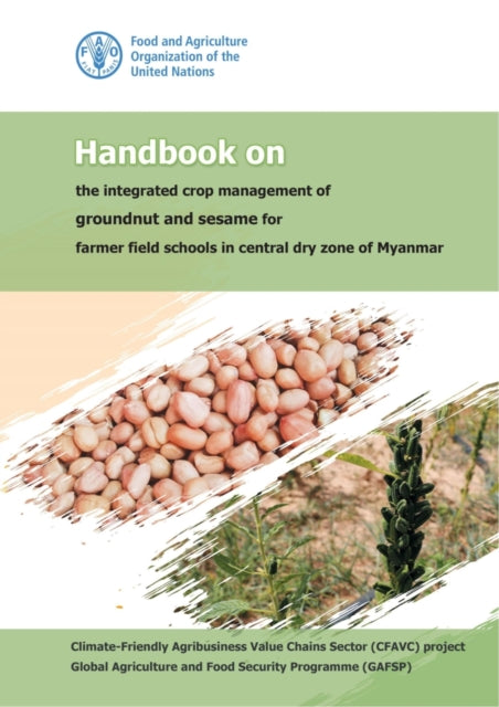 Handbook on the Integrated Crop Management of Groundnut and Sesame for Farmer Field Schools in Central Dry Zone of Myanmar