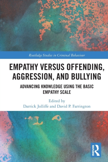 Empathy versus Offending, Aggression and Bullying: Advancing Knowledge using the Basic Empathy Scale