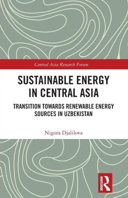 Sustainable Energy in Central Asia: Transition Towards Renewable Energy Sources in Uzbekistan