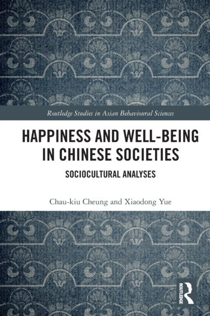 Happiness and Well-Being in Chinese Societies: Sociocultural Analyses