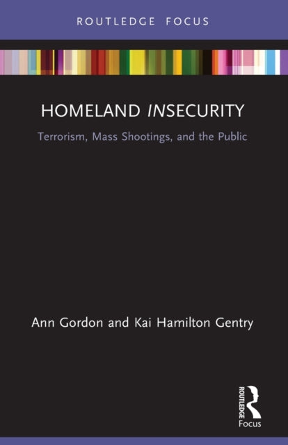 Homeland Insecurity: Terrorism, Mass Shootings and the Public