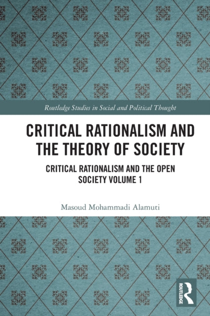 Critical Rationalism and the Theory of Society: Critical Rationalism and the Open Society Volume 1