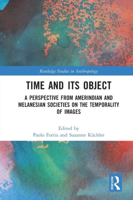 Time and Its Object: A Perspective from Amerindian and Melanesian Societies on the Temporality of Images