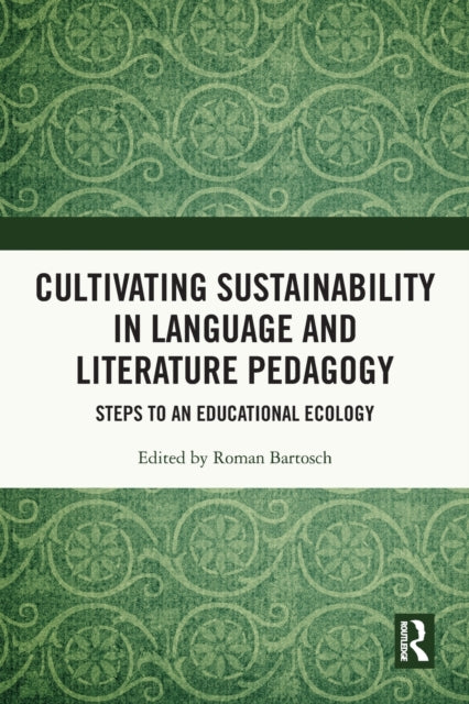 Cultivating Sustainability in Language and Literature Pedagogy: Steps to an Educational Ecology