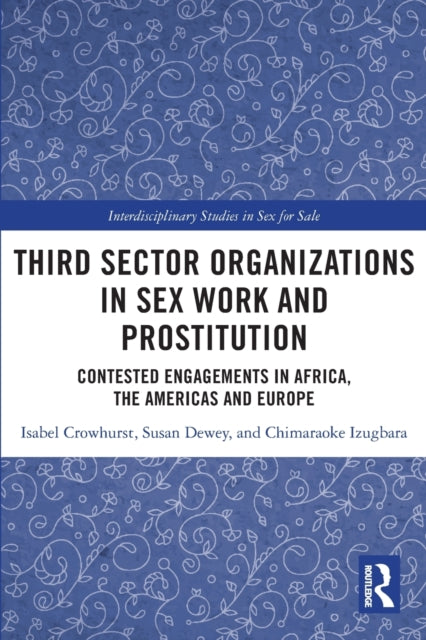 Third Sector Organizations in Sex Work and Prostitution: Contested Engagements in Africa, the Americas and Europe