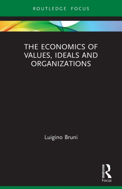 The Economics of Values, Ideals and Organizations