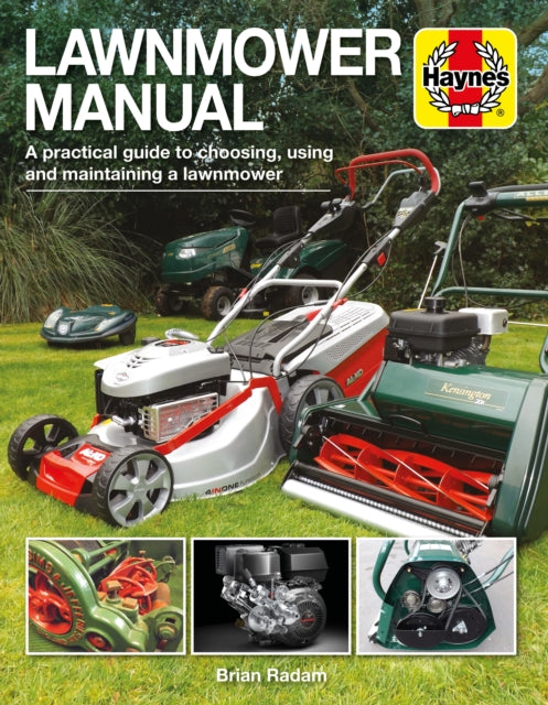 Lawnmower Manual: A practical guide to choosing, using and maintaining a lawnmower