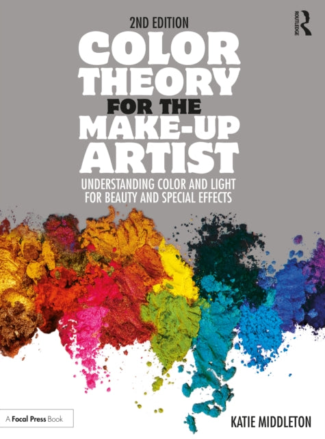 Color Theory for the Make-up Artist: Understanding Color and Light for Beauty and Special Effects