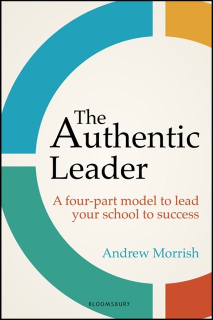 The Authentic Leader: A four-part model to lead your school to success