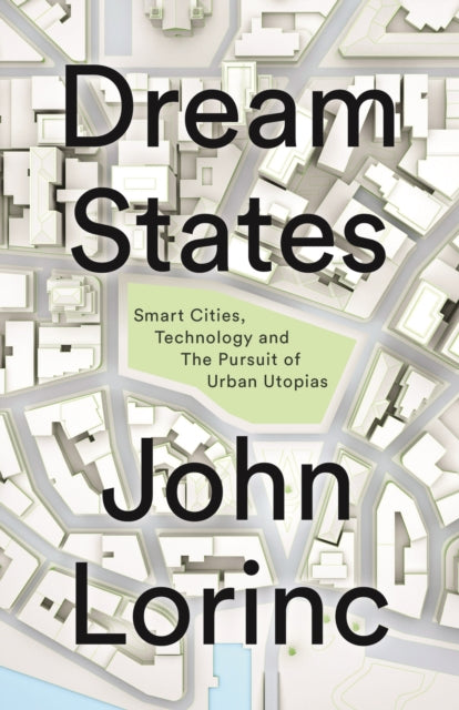 Dream States: Smart Cities and the Pursuit of Utopian Urbanism