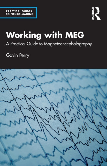 Working with MEG: A Practical Guide to Magnetoencephalography