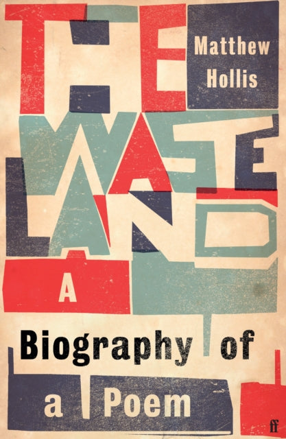 The Waste Land: A Biography of a Poem