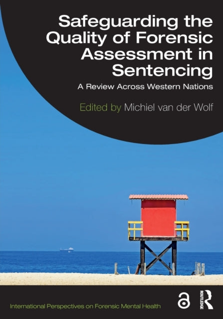 Safeguarding the Quality of Forensic Assessment in Sentencing: A Review Across Western Nations