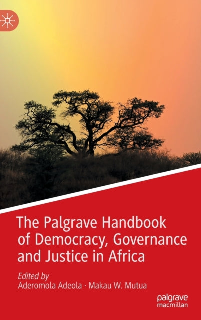 The Palgrave Handbook of Democracy, Governance and Justice in Africa