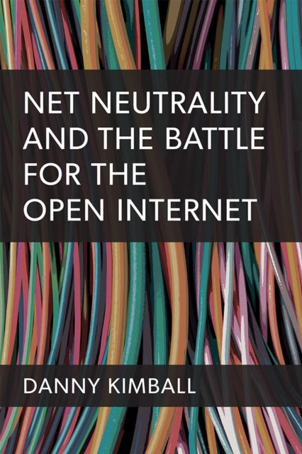 Net Neutrality and the Struggle for the Open Internet