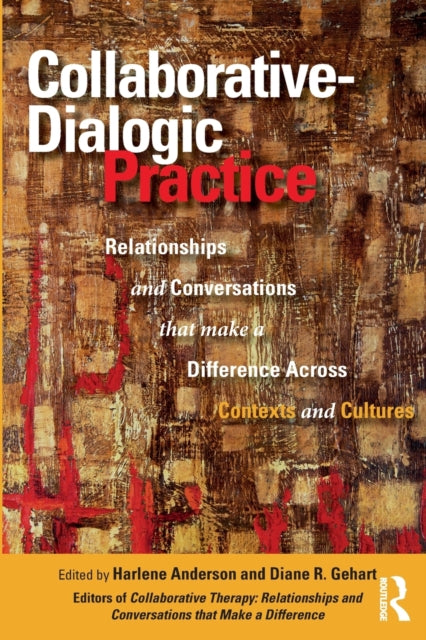 Collaborative-Dialogic Practice: Relationships and Conversations that Make a Difference Across Contexts and Cultures