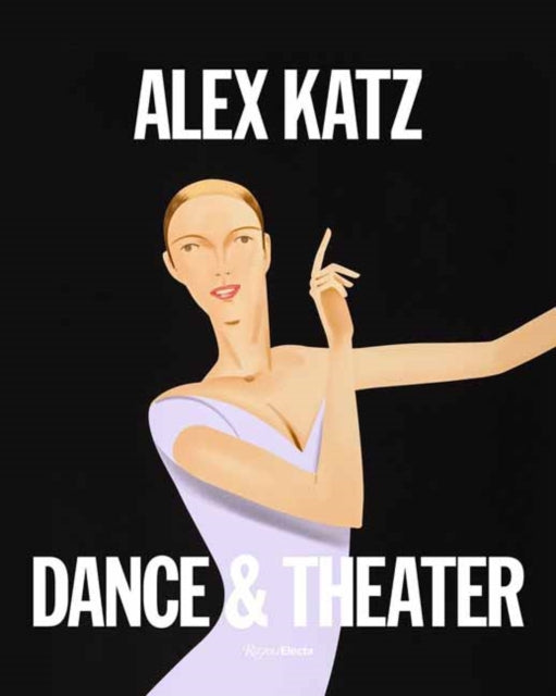 Alex Katz: Dance & Theater: The Art of Performance