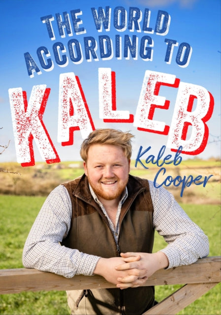 The World According to Kaleb: Worldly wisdom from the breakout star of Clarkson's Farm