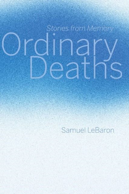 Ordinary Deaths: Stories from Memory