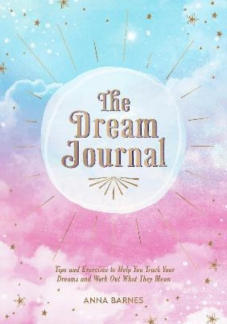 The Dream Journal: Track Your Dreams and Work Out What They Mean