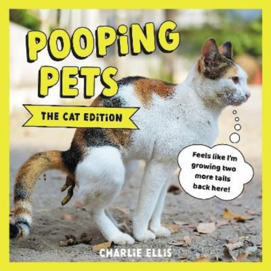 Pooping Pets: The Cat Edition: Hilarious Snaps of Kitties Taking a Dump