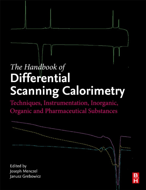 The Handbook of Differential Scanning Calorimetry: Techniques, Instrumentation, Inorganic, Organic and Pharmaceutical Substances