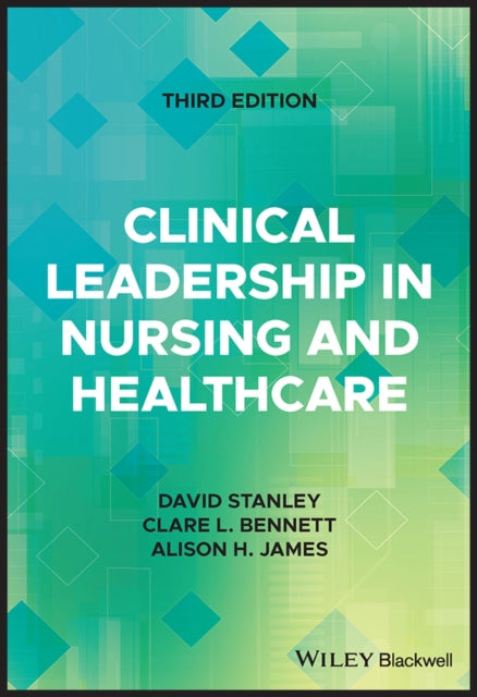 Clinical Leadership in Nursing and Healthcare 3rd Edition