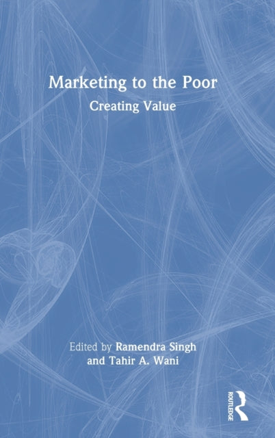 Marketing to the Poor: Creating Value