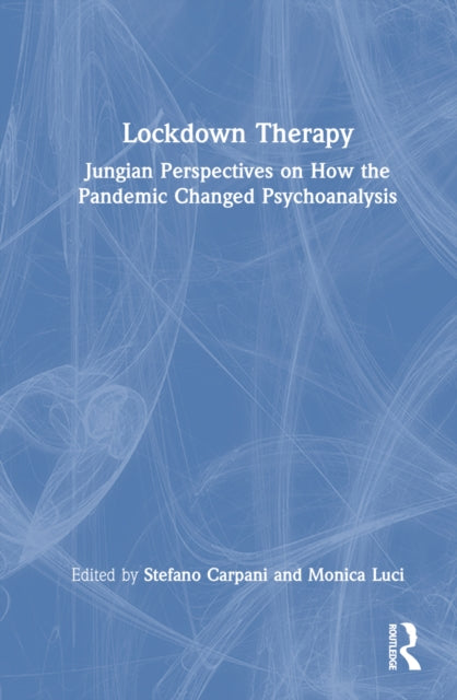 Lockdown Therapy: Jungian Perspectives on How the Pandemic Changed Psychoanalysis