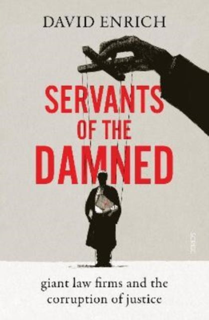 Servants of the Damned: giant law firms and the corruption of justice