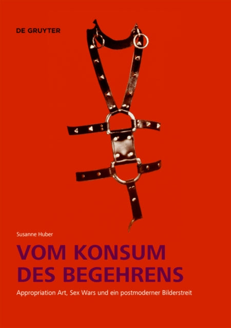 Vom Konsum des Begehrens: Appropriation Art, Sex Wars und ein postmoderner Bilderstreit