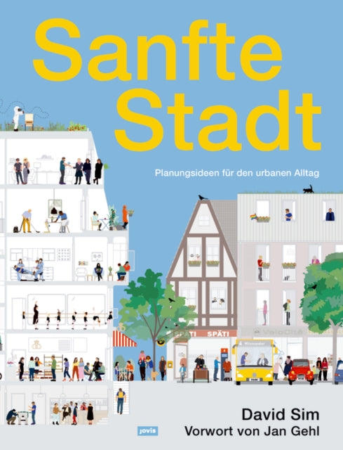 Sanfte Stadt: Planungsideen fur den urbanen Alltag