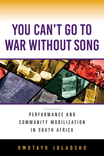 You Can't Go to War without Song: Performance and Community Mobilization in South Africa