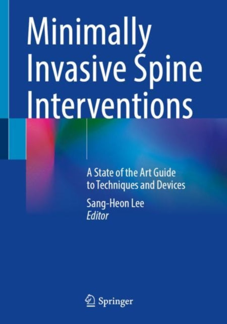 Minimally Invasive Spine Interventions: A State of the Art Guide to Techniques and Devices