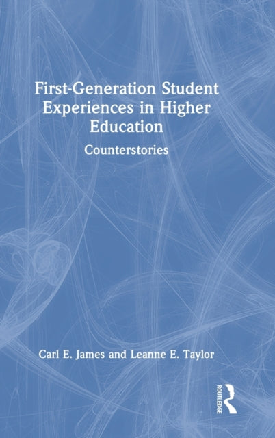 First-Generation Student Experiences in Higher Education: Counterstories