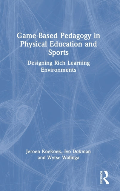 Game-Based Pedagogy in Physical Education and Sports: Designing Rich Learning Environments