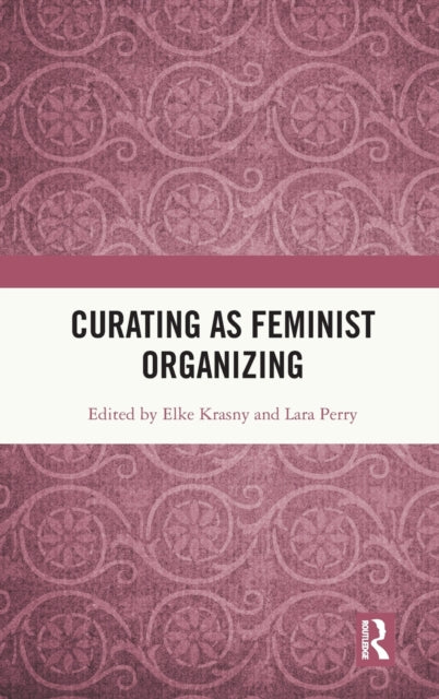 Curating as Feminist Organizing