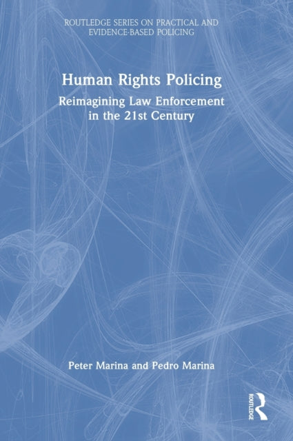 Human Rights Policing: Reimagining Law Enforcement in the 21st Century