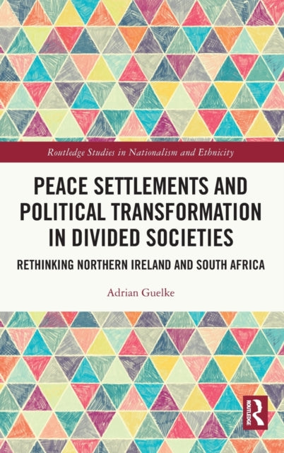 Peace Settlements and Political Transformation in Divided Societies: Rethinking Northern Ireland and South Africa