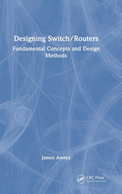 Designing Switch/Routers: Fundamental Concepts and Design Methods