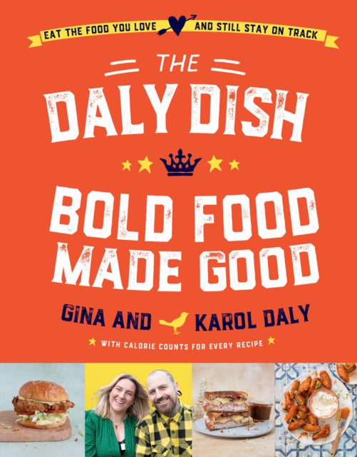 The Daly Dish - Bold Food Made Good: Eat the food you love and still stay on track - 100 calorie counted recipes