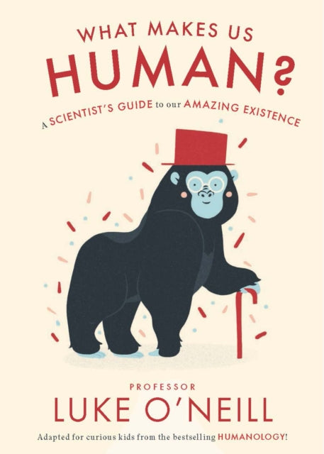 What Make us Human: A Scientist's Guide to our Amazing Existence