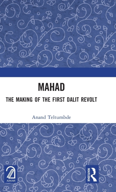 MAHAD: The Making of the First Dalit Revolt