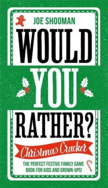 Would You Rather: Christmas Cracker: The Perfect Festive Family Game Book For Kids and Grown-Ups!