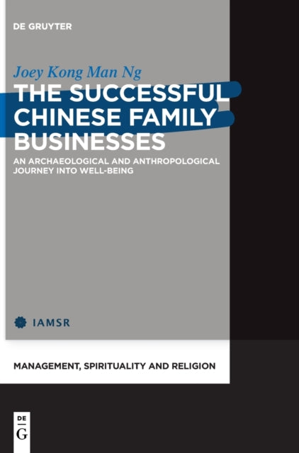 The Successful Chinese Family Businesses: An Archaeological and Anthropological Journey into Well-being