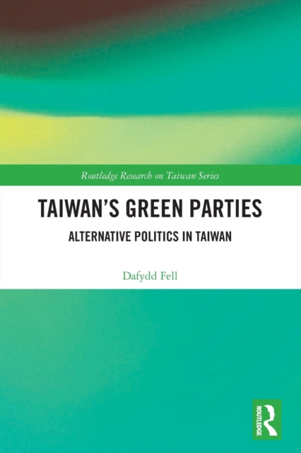 Taiwan's Green Parties: Alternative Politics in Taiwan