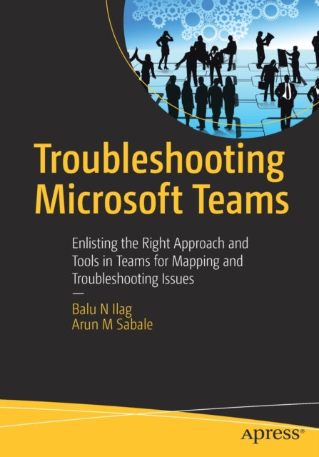 Troubleshooting Microsoft Teams: Enlisting the Right Approach and Tools in Teams for Mapping and Troubleshooting Issues