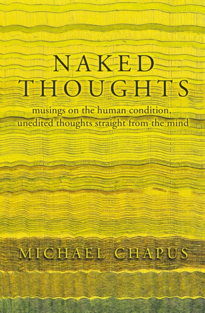 Naked Thoughts: musings on the human condition, unedited thoughts straight from the mind